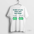 Viral Inside Of You There Are Two Frogs Ceramic Ceramic And Classic Dad Cap Tee