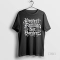 Viral Protect Families Not Borders Ornaments Tee Shirt Sweater