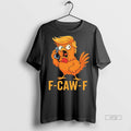 Viral F Caw F Trump Tee Shirt Sweater