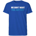 We Don’t Want You Anyway Sound Of Hockey Shirt