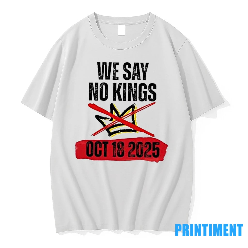 We Say No Kings Day October 18 Anti Trump Tshirts Sweater