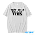 We Dont Have To Live Like This Tshirts Sweater