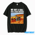 We Got A Call For A Stuck Wrecker Tshirts Sweater