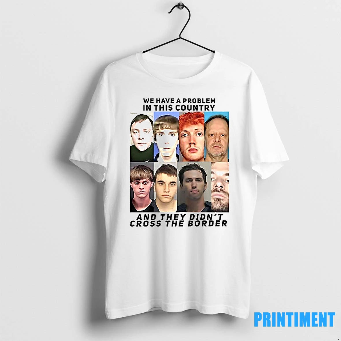 We Have A Problem In This Country And They Didnt Cross The Border Tshirts Sweater
