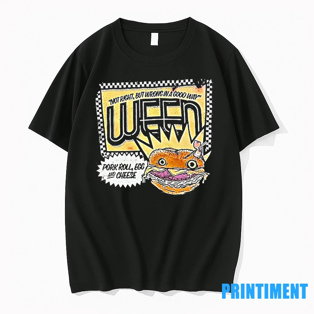 Ween Not Right But Wrong In A Good Way Pork Roll Egg And Cheese Tshirts
