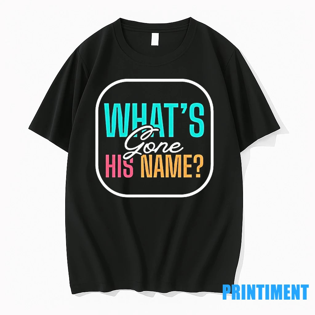 Whats Gone His Name Tshirts Sweater