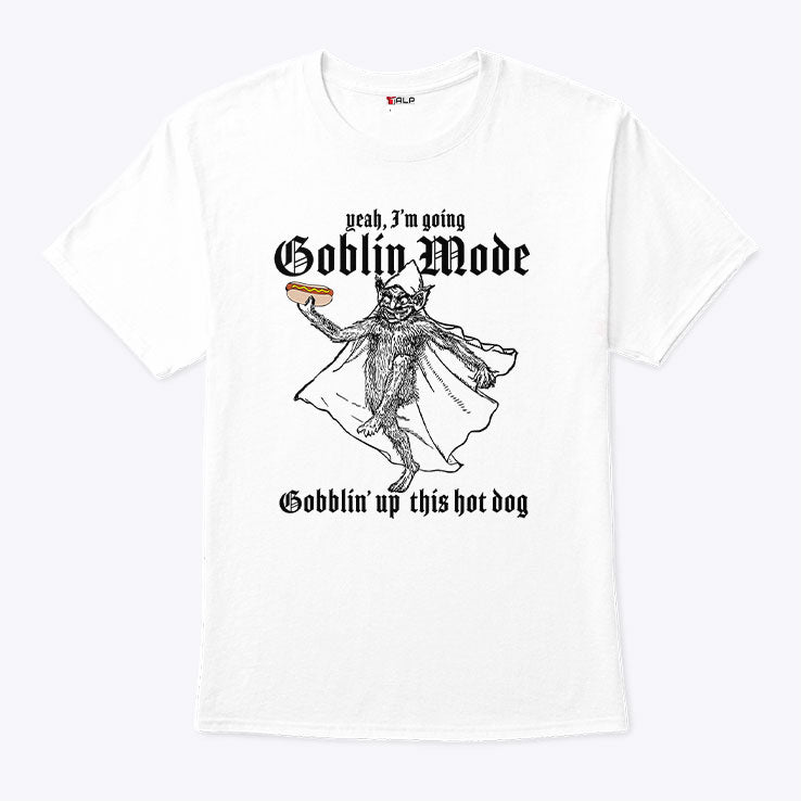Yeah I’m Going Goblin Mode Gobblin’ Up This Hot Dog Shirt