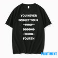 You Never Forget Your First Second Third Fourth Tshirts Sweater