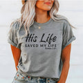 His Life Saved My Life Christian Tee Unisex