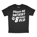 Please Be Patient Im 8 Years Old Youth T Shirt