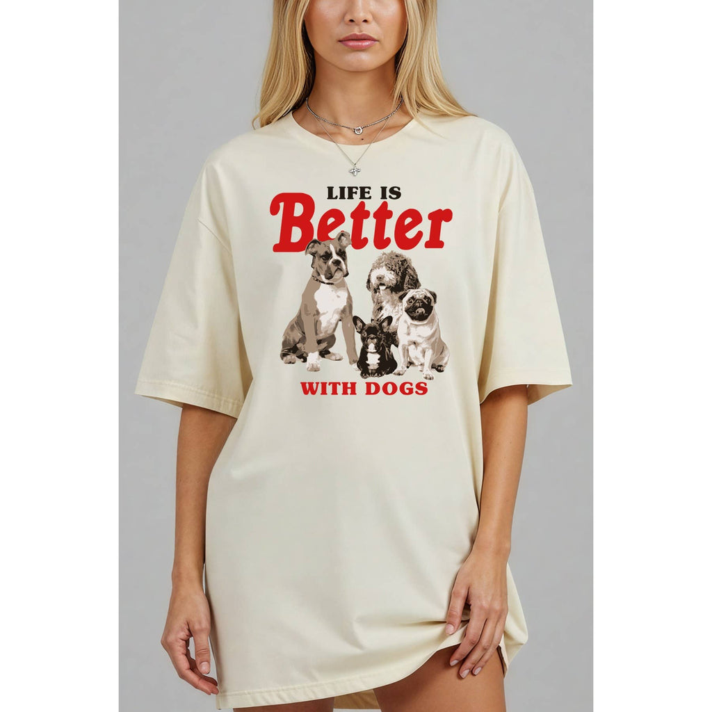 Life Is Better with Dogs - Boots Oversized Unisex Tee Unisex