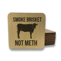 Smoke Brisket Not Meth Magnet/Drink Coaster Unisex