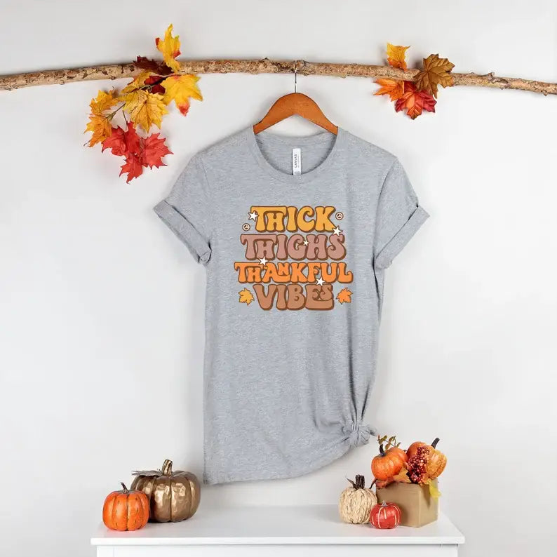 Thick Thighs Thankful Vibes T-Shirt