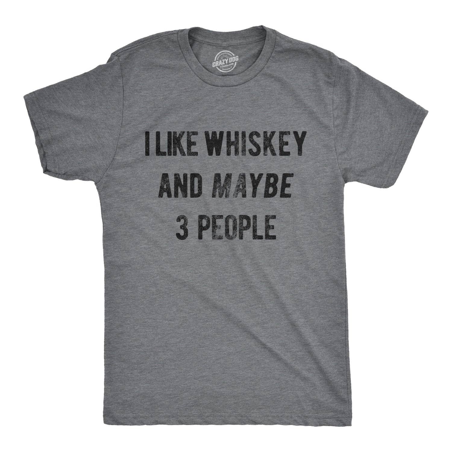 I Like Whiskey and Maybe 3 People Men's T Shirt
