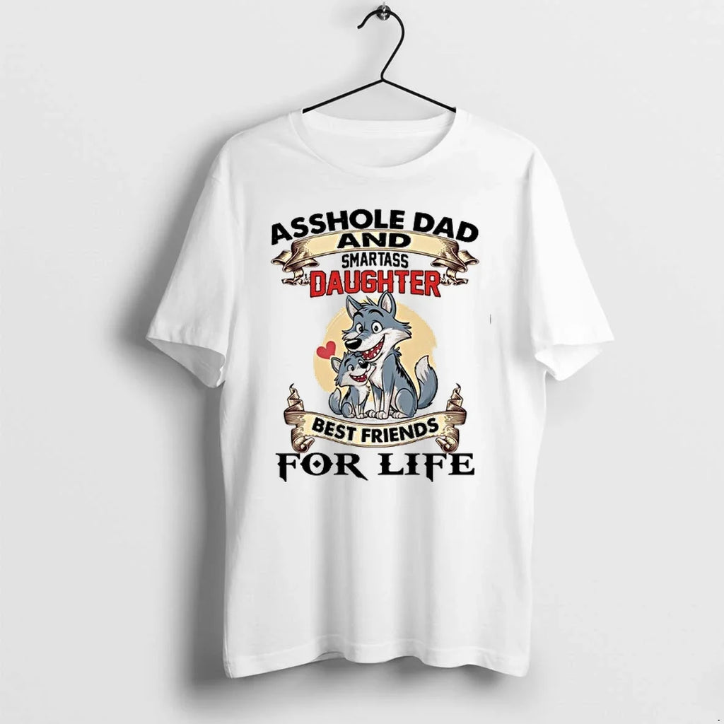 Asshole Dad And Smartass Daughter Best Friends For Life 0 Tshirts Sweater Unisex