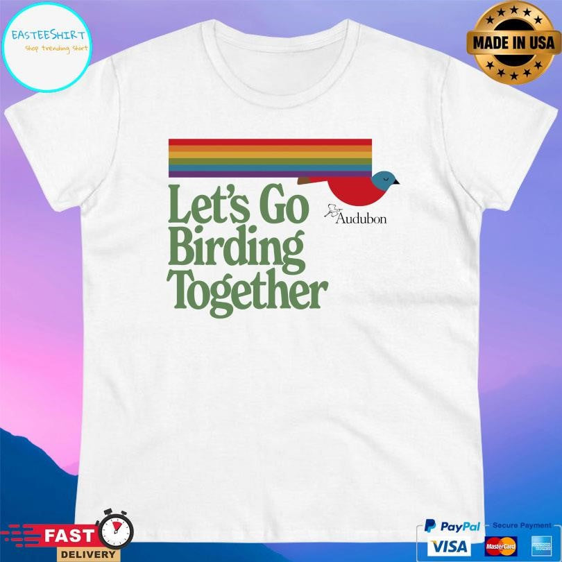 Audubon Let’s Go Birding Together Shirt Unisex