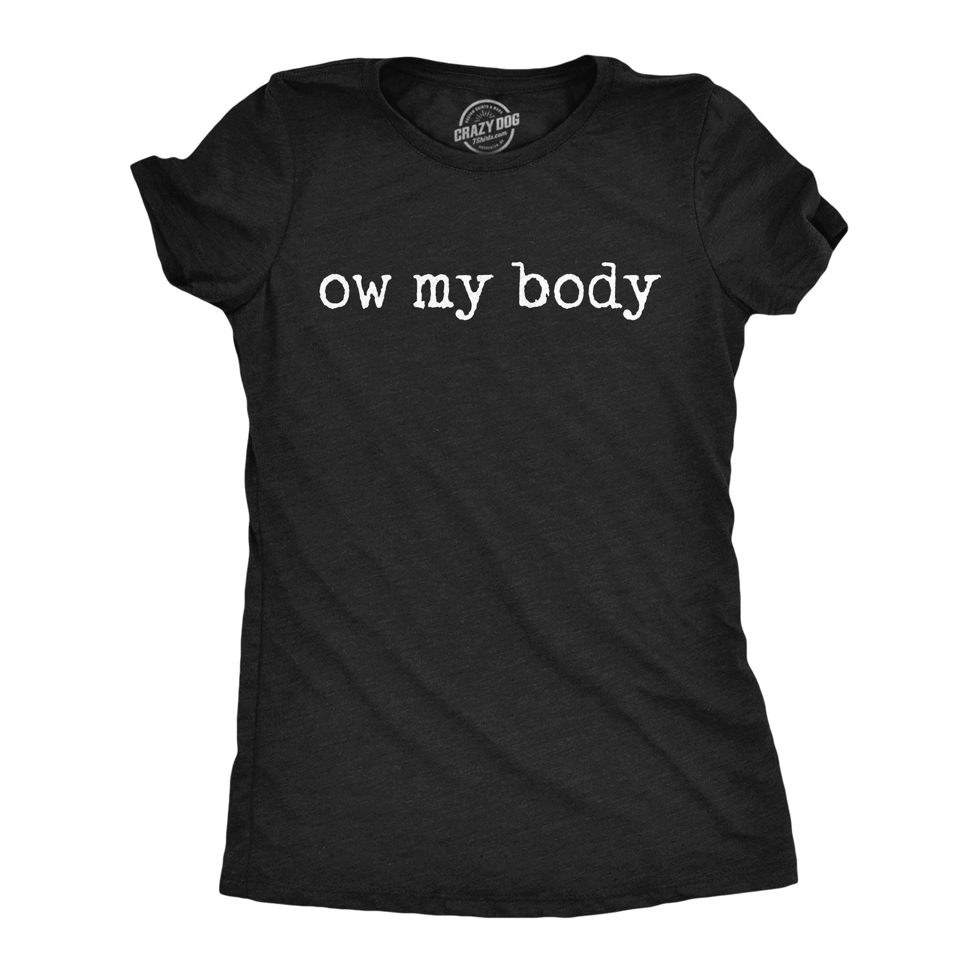 Ow My Body Women's T Shirt