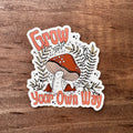 Grow Your Own Way Mushroom Sticker