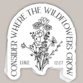 Consider Where the Wildflowers Grow Decal