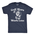 Golf More Work Less Men's T Shirt