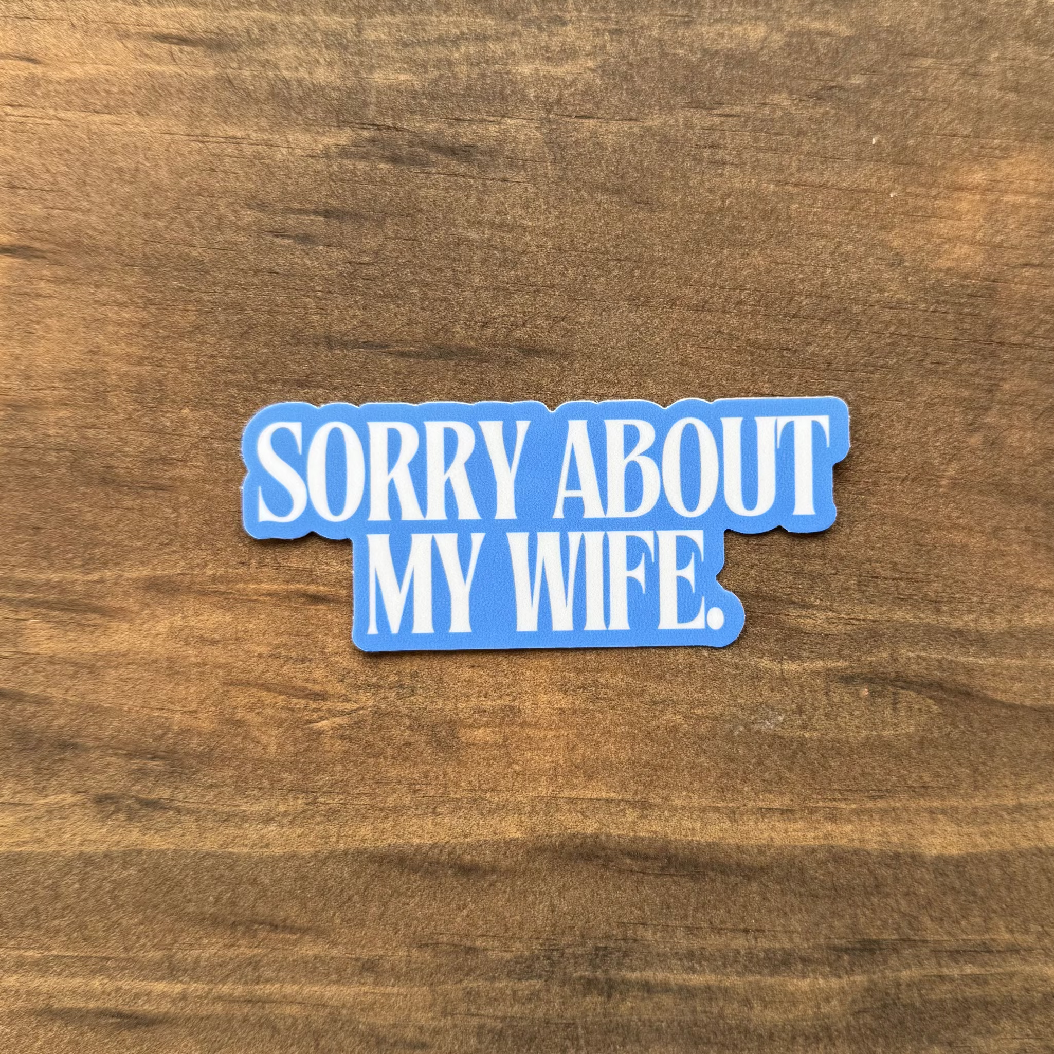 Sorry About My Wife Sticker | Car Decal 111.5