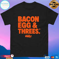 Bacon Egg And Threes Shirt Unisex