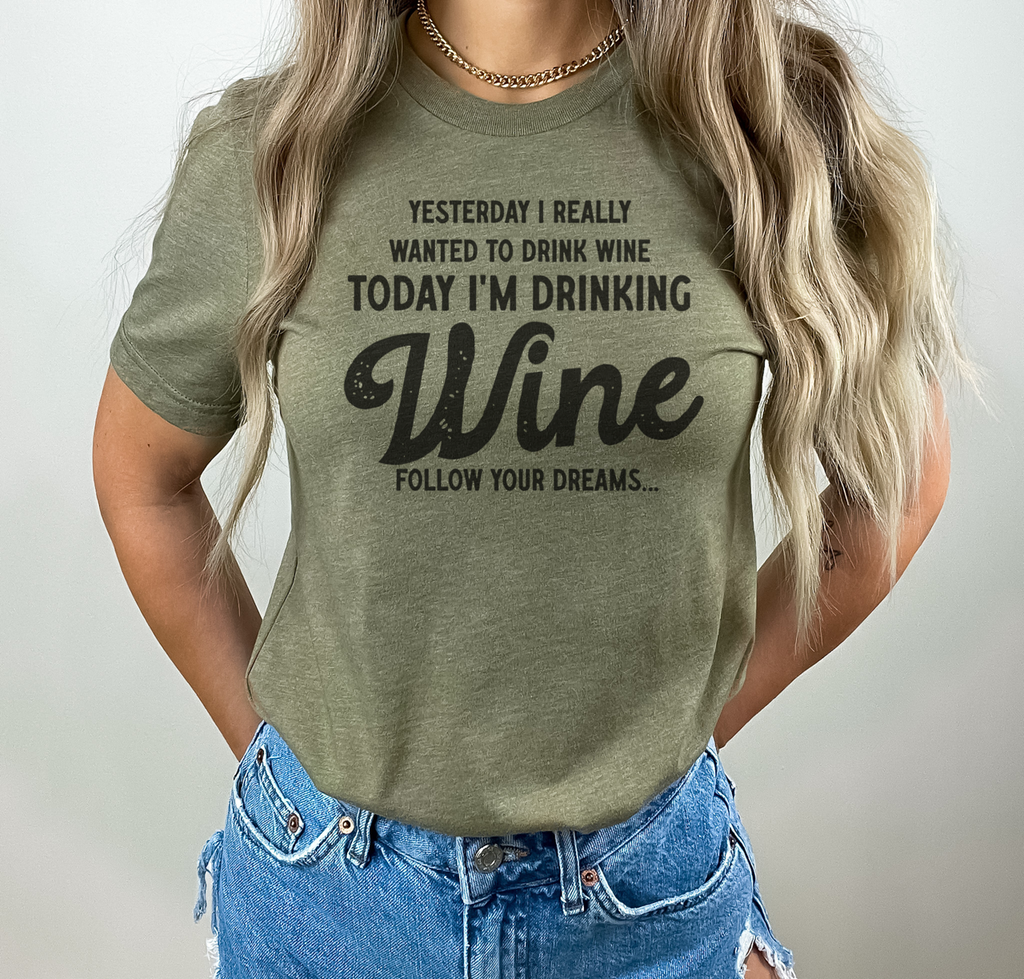 Yesterday I Wanted To Drink Wine Unisex