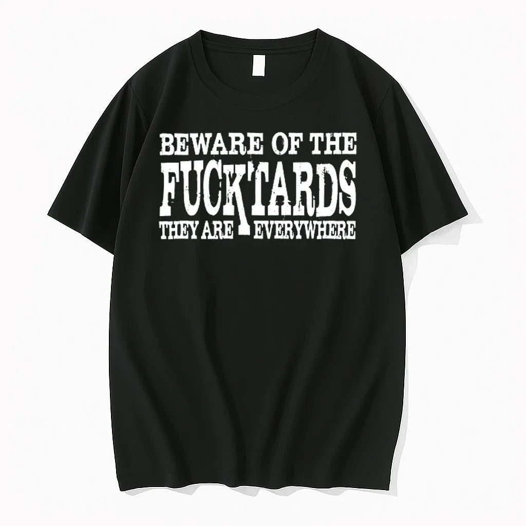 Beware Of The Fucktards They Are Everywhere 0 Tshirts Sweater Unisex