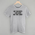 My Favorite Son Gave Me This Shirt
