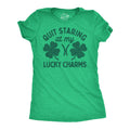 Quit Staring At My Lucky Charms Women's T Shirt