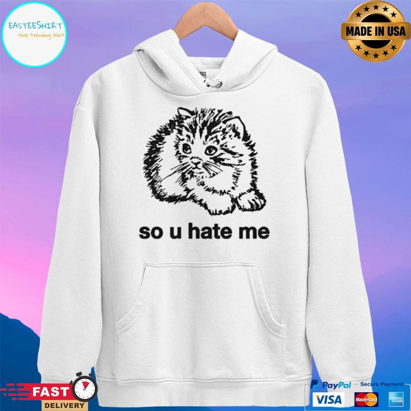 Cat So U Hate Me Shirt Unisex