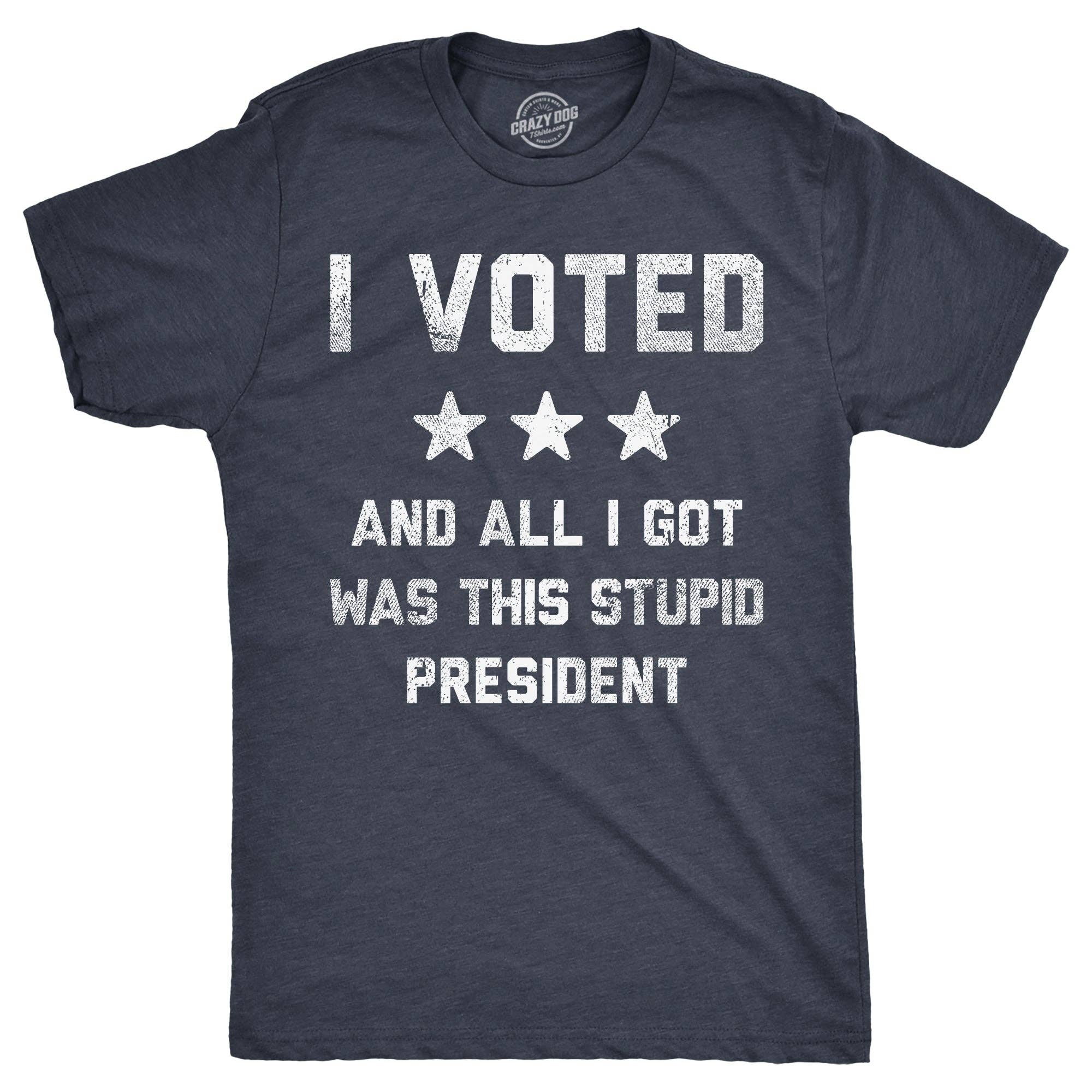 I Voted and All I Got Was This Stupid President Men's T Shirt