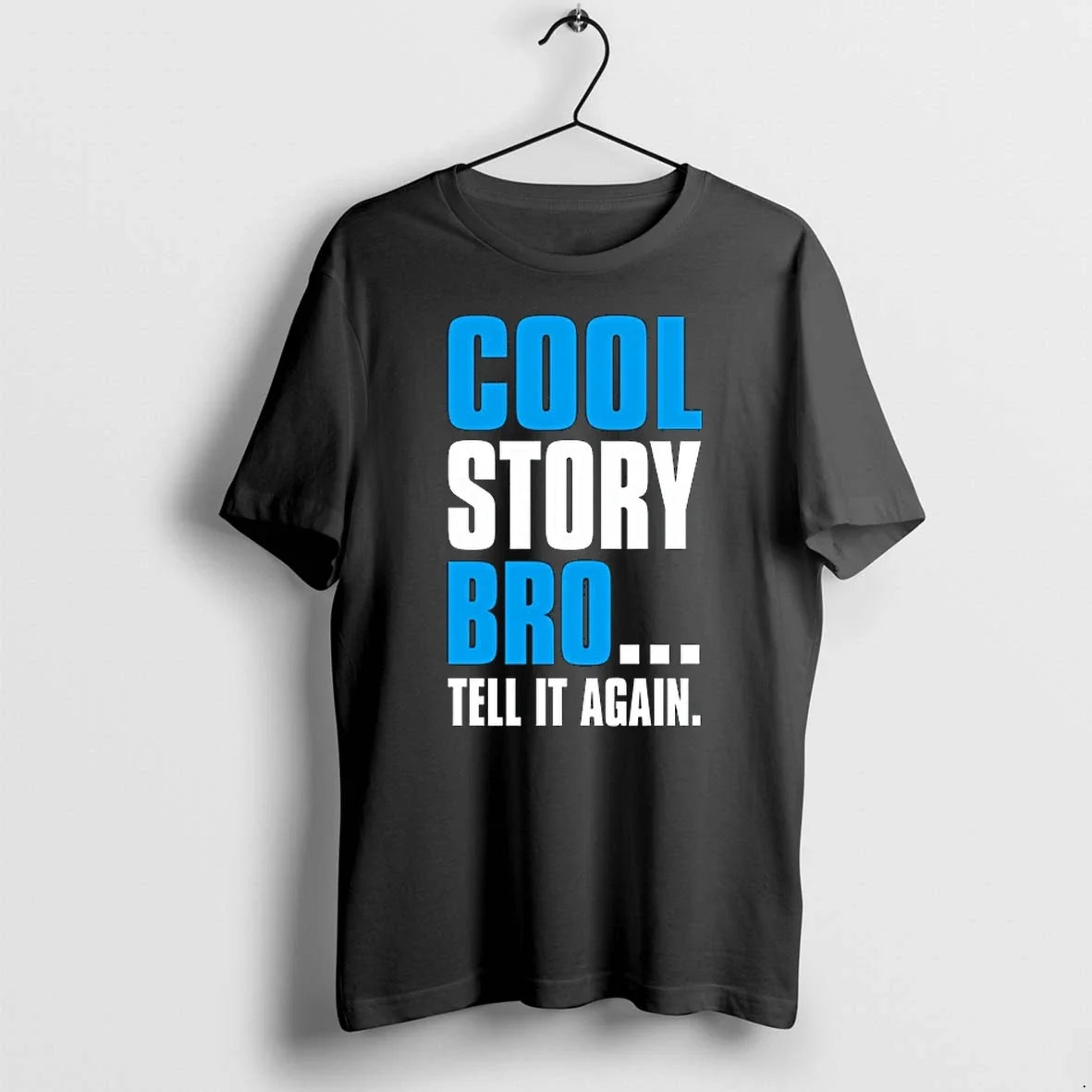 Cool Story Bro Tell It Again 0 Tshirts Sweater Unisex