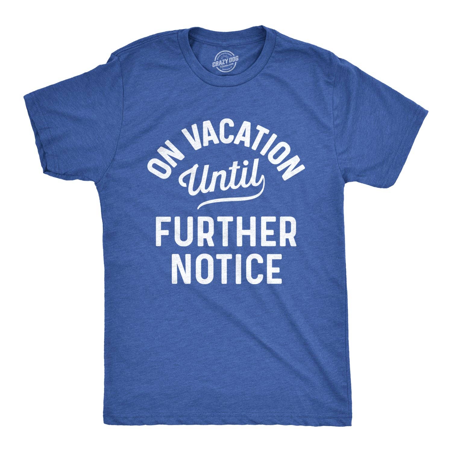 On Vacation Until Further Notice Men's T Shirt