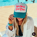Here For A Good Time Trucker Hat Unisex