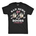 Bad News For Boobs I Woke Up Men's T Shirt