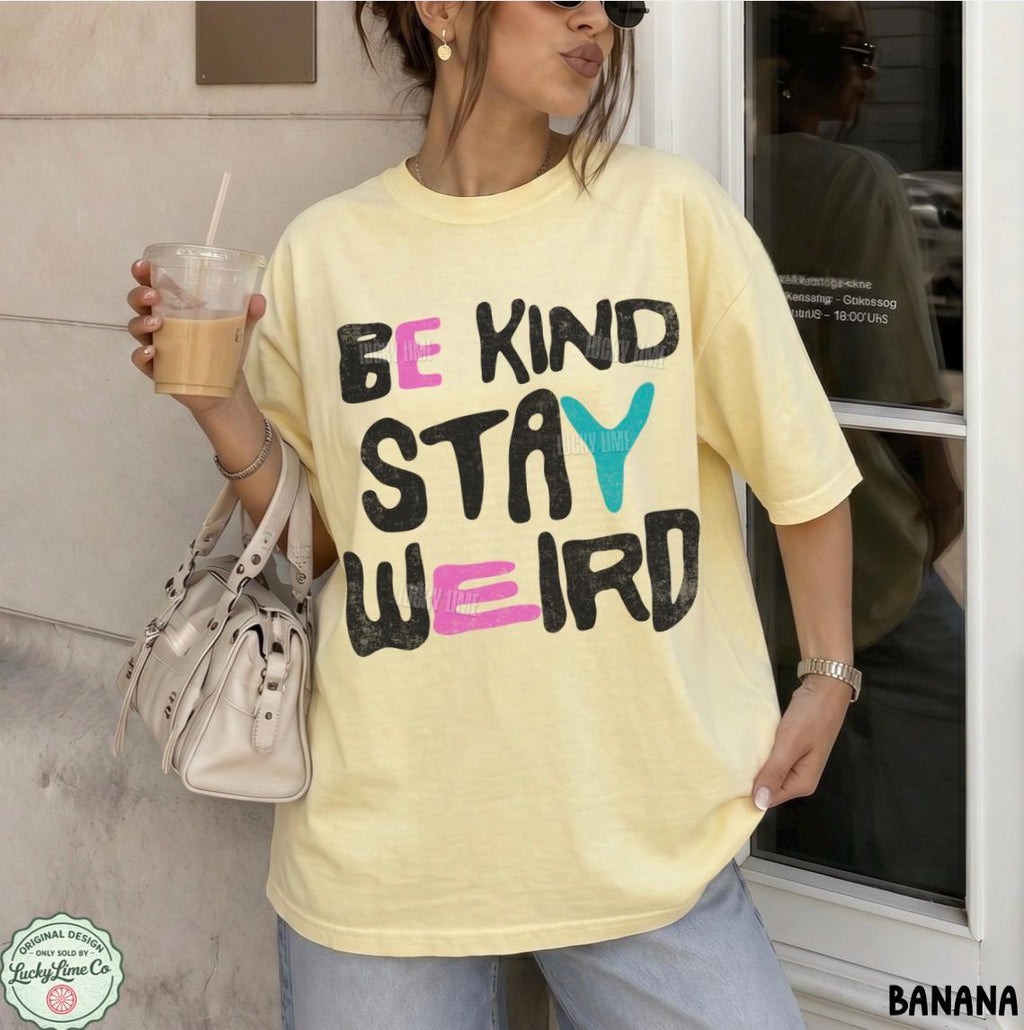 Kind Stay Weird Positivity Kind Comfort Colors Mental Health