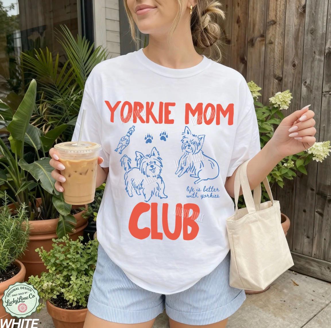 Yorkie Mom Club Yorkshire Terrier Dog Mom Dog Lover Dog Fur Mama Dog Mama Dog Mom