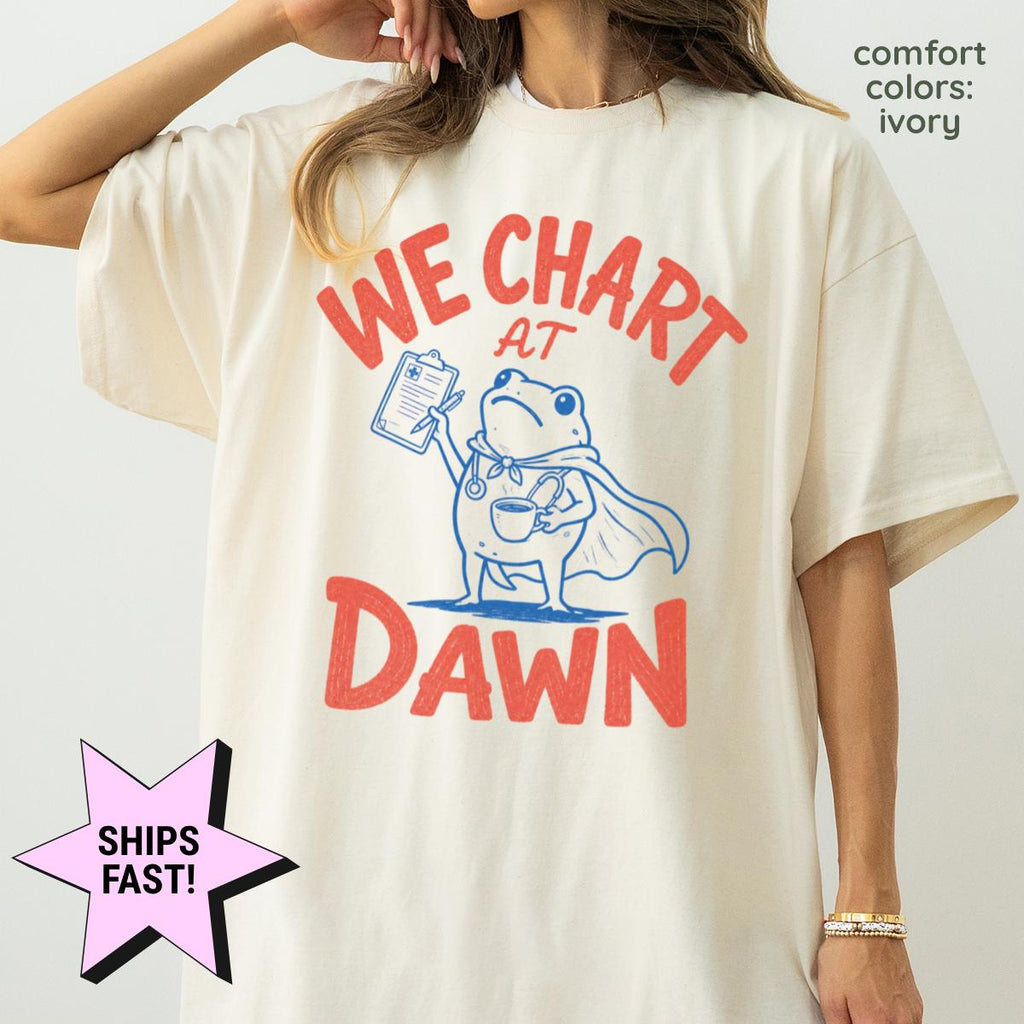 Chart Dawn Comfort Colors Nurse Tee Nursing Frog Meme Rn Charting Humor Nurses