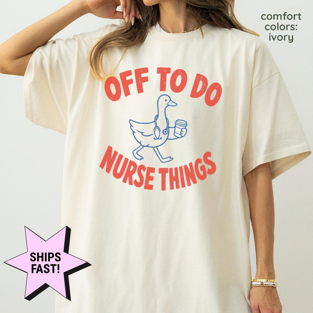 Off Nurse Things Nurse Tee Comfort Colors Nursing Student Rn Nurse Life Nurse Graduation