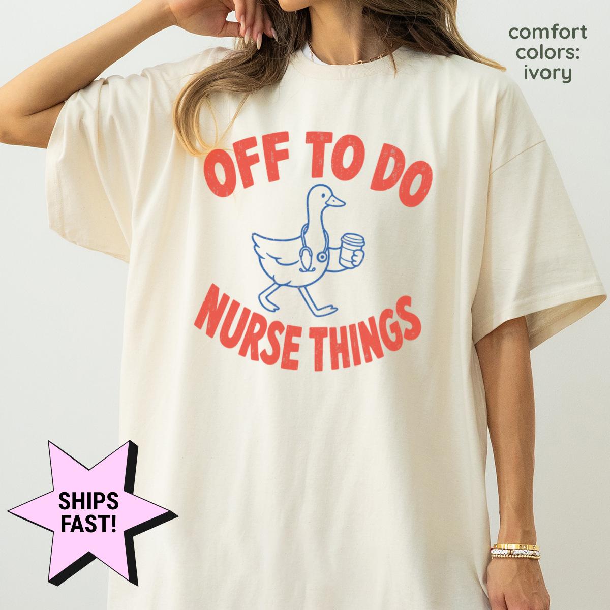 Off Nurse Things Nurse Tee Comfort Colors Nursing Student Rn Nurse Life Nurse Graduation