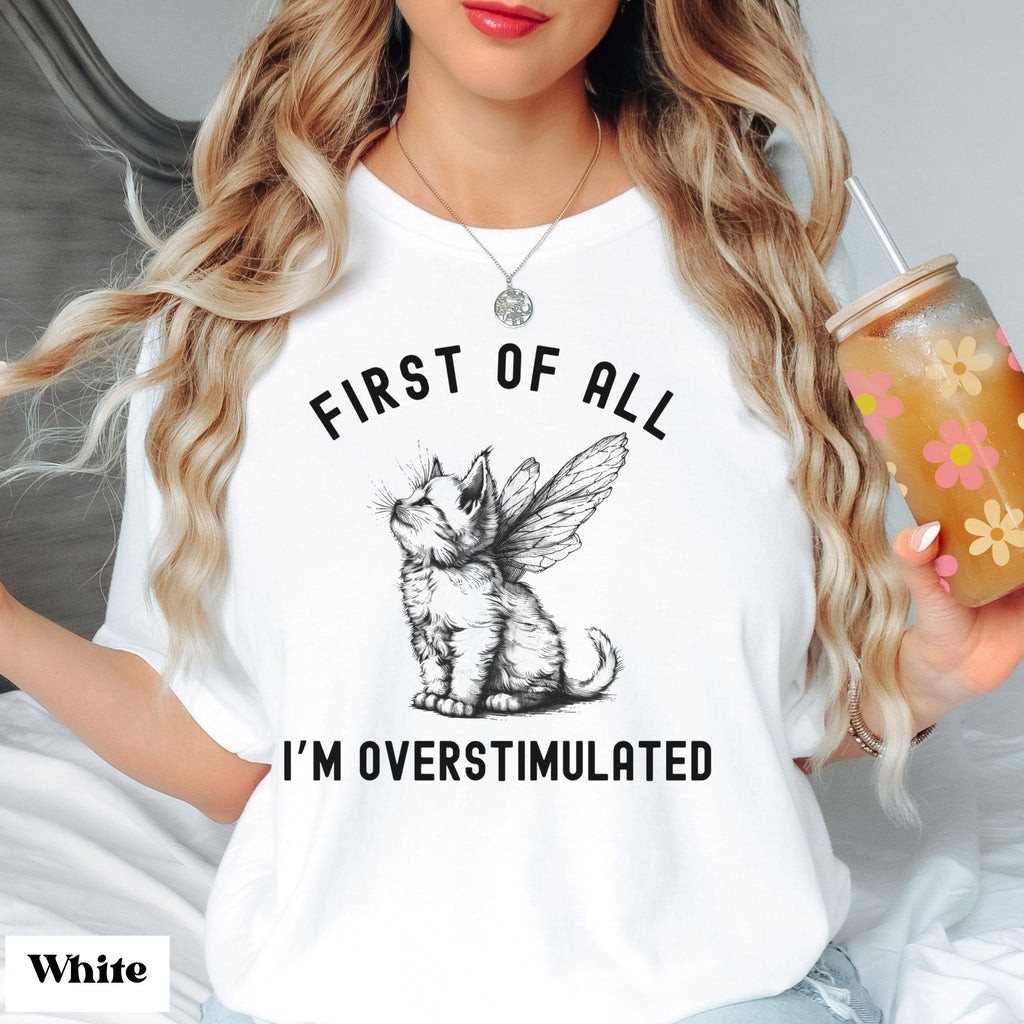Comfort Colors First I'M Overstimulated Cat Tee Sarcastic Anxiety Mental Health