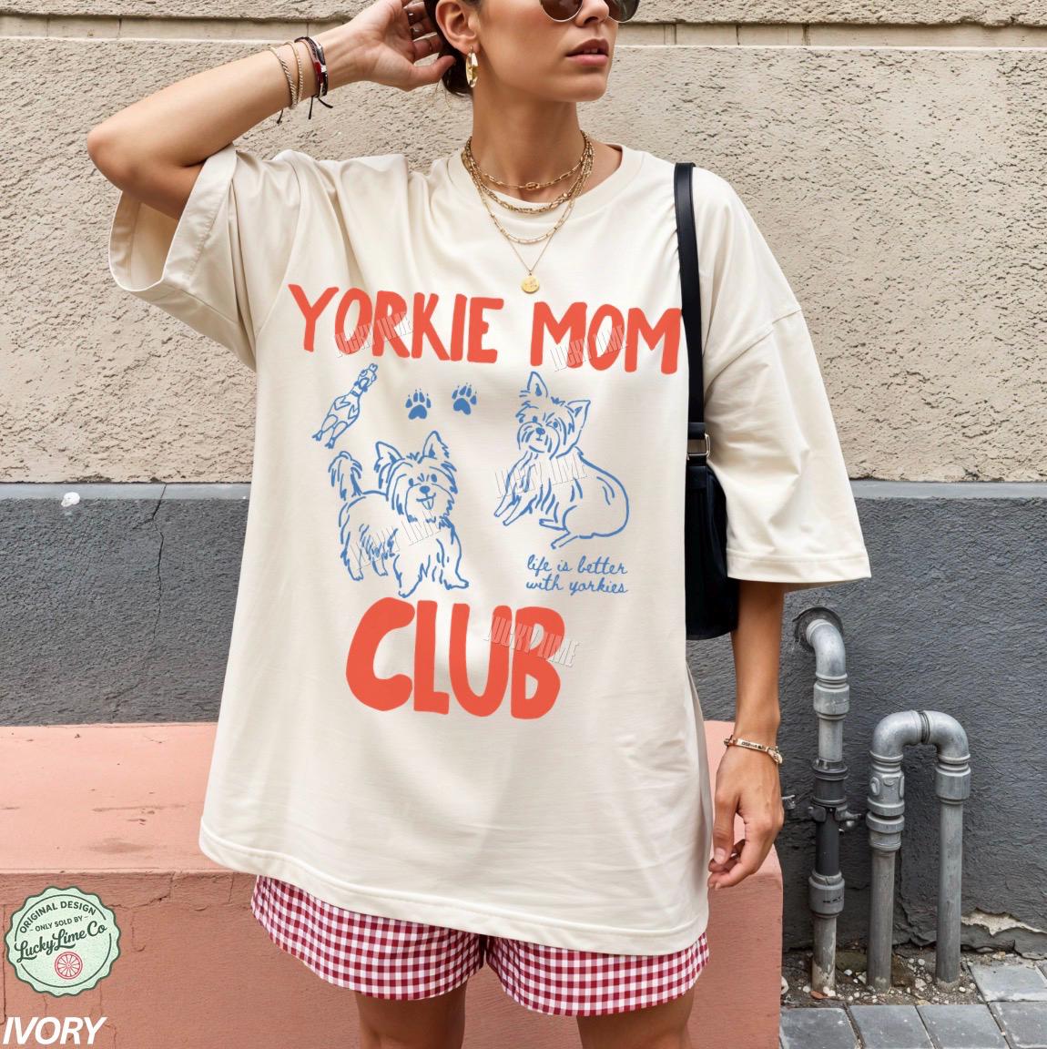 Yorkie Mom Club Yorkshire Terrier Dog Mom Dog Lover Dog Fur Mama Dog Mama Dog Mom
