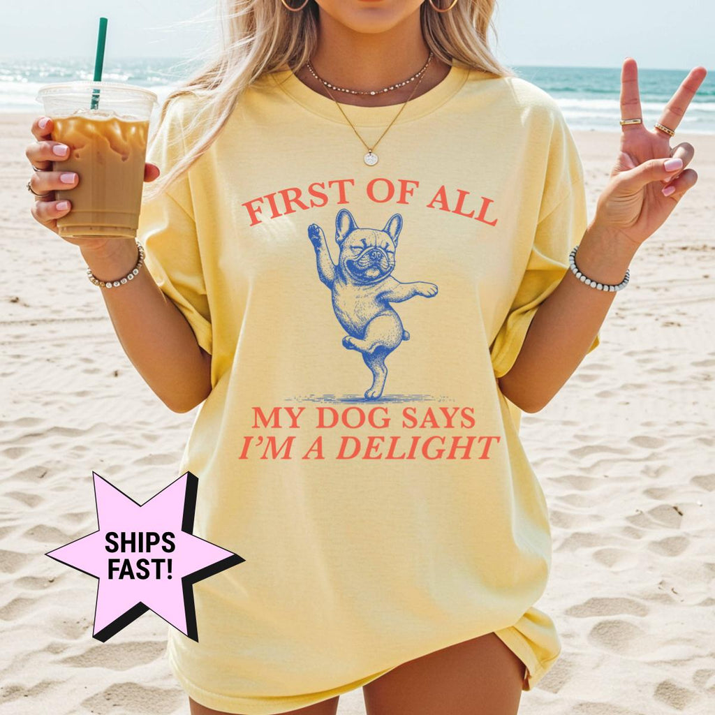 First Dog Says I'M Delight Dog Mom French Bulldog Frenchie Mom Tee Dog Lover Dog Owner
