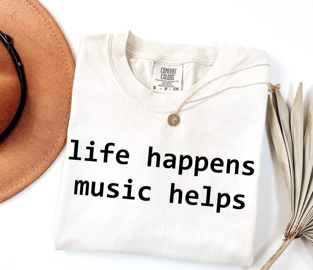 Comfort Colors Life Happens Music Helps Music Lover Tee Mental Health Suppor Musician Simple Quote Tee Music Therapy