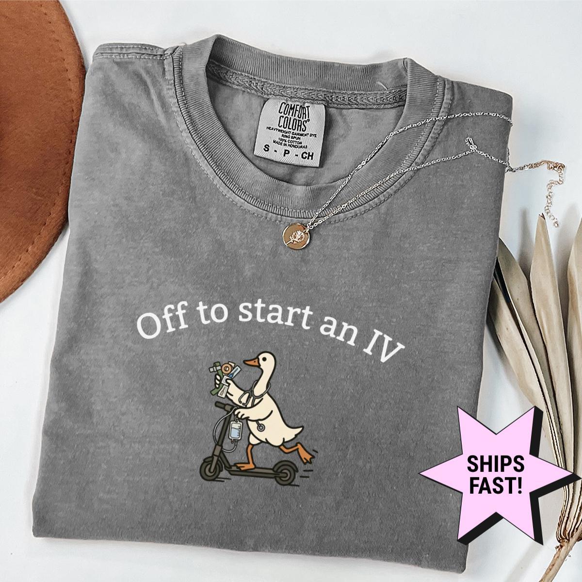 Off Start Iv Comfort Colors Nurse Life Nurse Humor Nurse Goose Medical Student