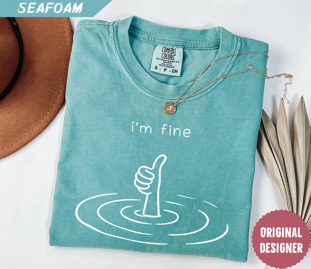 Comfort Colors I'M Fine Sarcastic Humor Mental Health Therapy Therapy Drowning