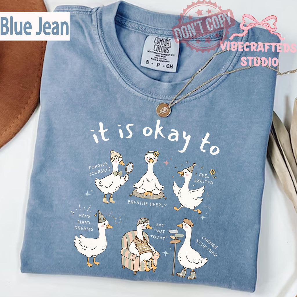 Okay Goose Comfort Colors Mental Health Awareness Self Care Goose Positive Affirmation