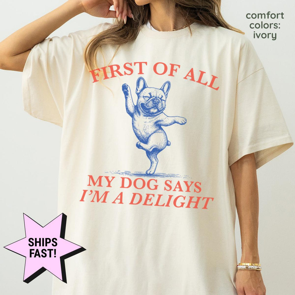First Dog Says I'M Delight Dog Mom French Bulldog Frenchie Mom Tee Dog Lover Dog Owner
