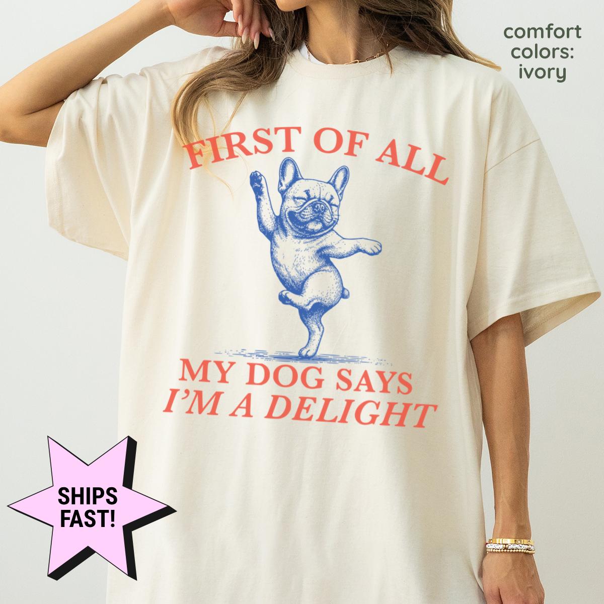 First Dog Says I'M Delight Dog Mom French Bulldog Frenchie Mom Tee Dog Lover Dog Owner